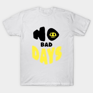 No Bad Days T-Shirt